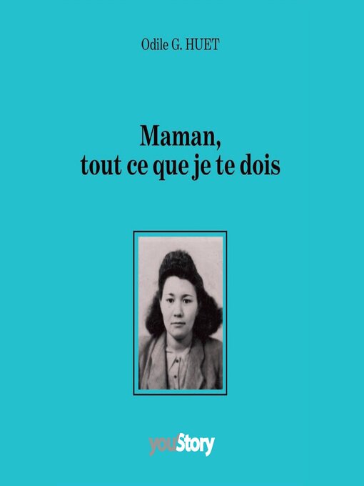 Title details for Maman, tout ce que je te dois by Odile G. Huet - Available
